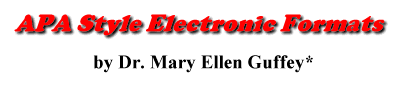APA Style Electronic Formats by Dr. Mary Ellen Guffey*